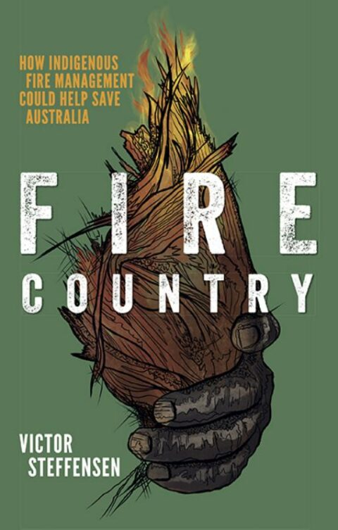 Print Fire Country: How Indigenous Fire Management Could Help Save Australia